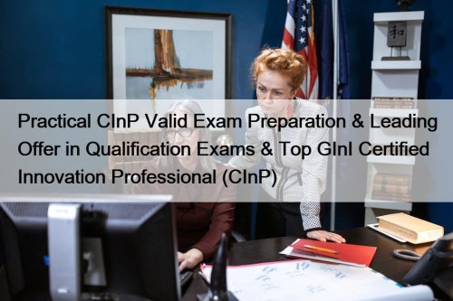 Practical CInP Valid Exam Preparation & Leading Offer ...