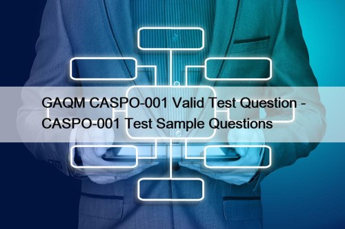 GAQM CASPO-001 Valid Test Question - CASPO-001 Test ...